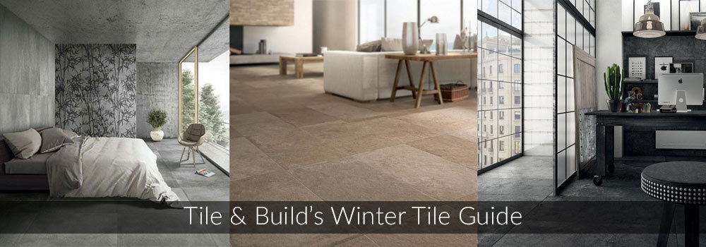 Tile & Build’s Winter Tile Guide | Tile Inspiration for Winter 2021