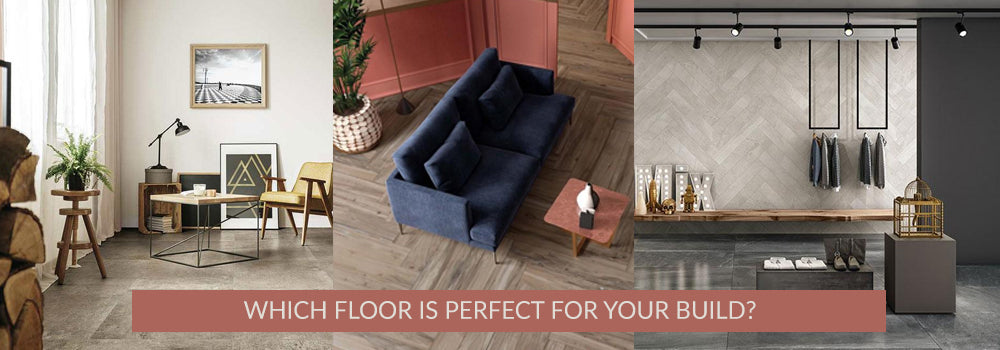 Which Floor is Perfect for Your Build? | Tile & Build | Shop Online